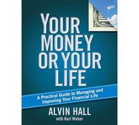 Your Money or Your Life: A Practical Guide to Managing and Improving Your Financial Life