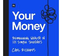Your Money : Reimagining Wealth in 101 Simple Sketches