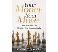 Your Money Your Move: A Game Plan To Master Your Money Early