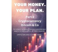 Your Money. Your Plan. - Part 3: Cryptocurrency Bitcoin & Co
