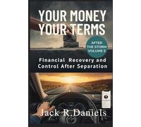 YOUR MONEY YOUR TERMS: Financial Recovery and Control After Separation AFTER THE STORM VOLUME 5 (AFTER THE STORM SERIE)