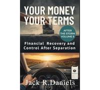 YOUR MONEY YOUR TERMS: Financial Recovery and Control After Separation AFTER THE STORM VOLUME 5 (AFTER THE STORM SERIE)