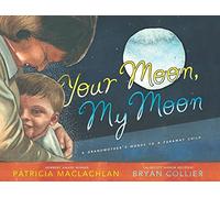 Your Moon, My Moon: A Grandmother's Words to a Faraway Child