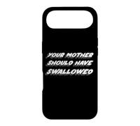 Your Mother Should Have Swallowed | Funny Humor Case for iPhone Air