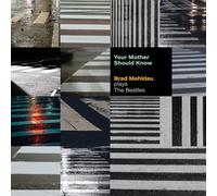 Brad Mehldau - Your Mother Should Know: Brad Mehldau Plays The Beatles