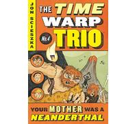 Your Mother Was a Neanderthal #4: 04 (Time Warp Trio)