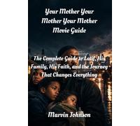 Your Mother Your Mother Your Mother Movie Guide: The Complete Guide to Latif, His Family, His Faith, and the Journey That Changes Everything