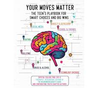 Your Moves Matter: The Teen's Playbook for Smart Choices and Big Wins