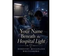 Your Name Beneath the Hospital Light