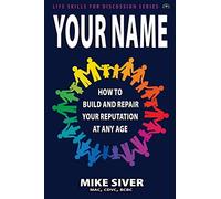 Your Name: How to Build and Repair Your Reputation at Any Age