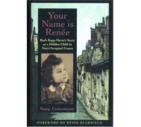 Your Name Is Renee: Ruth Kapp Hartz's Story As a Hidden Child in Nazi-Occupied France