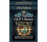 Your Natural GLP-1 Reset: The 4-W ompass to Weight Loss - With or Without the Jab (Quad Medica Medication Guide)