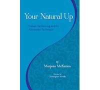 Your Natural Up: Human Hardwiring and the Alexander Technique