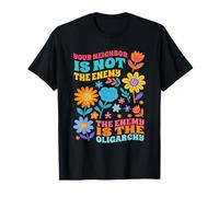 Your Neighbor Is Not The Enemy The Enemy Is The Oligarchy T-Shirt
