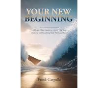 Your New Beginning: A Hope-Filled Guide to Living Out Your Purpose and Reaching Your Promised Land