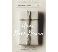 Your New Name: Saying Goodbye to the Labels That Limit