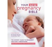Your New Pregnancy Bible: The Experts' Guide to Pregnancy and Early Parenthood