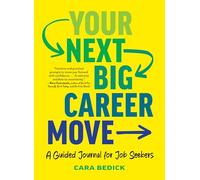 Your Next Big Career Move: A Guided Journal for Job Seekers