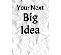 Your Next Big Idea: Where future brilliance begins