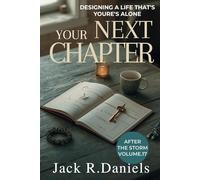 YOUR NEXT CHAPTER: DESIGNING A LIFE THAT'S YOURE'S ALONE AFTER THE STORM VOLUME.17 (AFTER THE STORM SERIE)