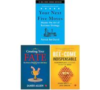 Your Next Five Moves, Creating Your Fate & Bee-come Indispensable 3 Books Collection Set