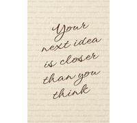 “Your next idea is closer than you think” Lined Notebook 6x9: Minimalist Idea Capture Notebook for Writing, Work, Study | Creative Inspiration ... Creatives, Designers, Women, Men