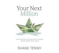 Your Next Million: How Couples Succeed (or Stumble) When Money Multiplies