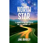 Your North Star: “A Journey to Find Your Purpose and Live Your Best Life”