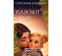 Your Not Crazy: Co-Parenting, Survival, and Healing After Narcissistic Abuse