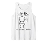 Your Not Finished Until The Paperwork is Done Toilet Humor Tank Top