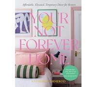 Your Not Forever Home: Affordable, Elevated, Temporary Decor for Renters