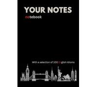 Your Notes notebook: With a selection of 100 English Idioms