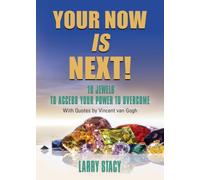 Your Now Is Next! : 10 Jewels to Access Your Power to Overcome