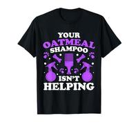Your Oatmeal Shampoo Isnt Helping Dog Groomer T-Shirt