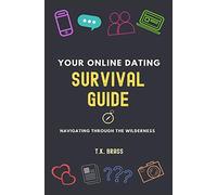Your Online Dating Survival Guide: Navigating Through the Wilderness