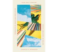 Your Only Comfort: Devotions for Hope in Suffering (Old Made New)