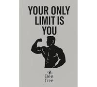 Your only limit is You: A Motivational Notebook for Taking Charge of Your Dreams