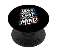 Your Only Limit Is Your Mind - Motivational Inspiring Quote PopSockets Adhesive PopGrip