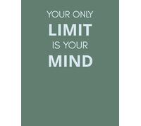 Your only limit is your mind: Motivational Lined Journal: Daily Notebook for Writing Notes, Goals and Ideas, Inspirational Quote Cover (8.5" x 11")
