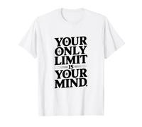 Your Only Limit is Your Mind Motivational Quote T-Shirt
