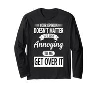 Your Opinion Doesn't Matter Get Over It Funny Sarcastic Long Sleeve T-Shirt
