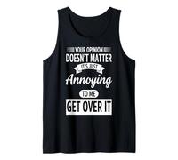 Your Opinion Doesn't Matter Get Over It Funny Sarcastic Tank Top
