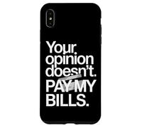 Your Opinion Doesn't Pay My Bills Success Hustle Motivation Case for iPhone XS Max