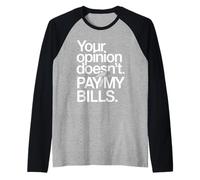 Your Opinion Doesn't Pay My Bills Success Hustle Motivation Raglan Baseball Tee
