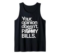 Your Opinion Doesn't Pay My Bills Success Hustle Motivation Tank Top