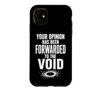 Your Opinion Forwarded To The Void Funny Sarcastic Quote Case for iPhone 11