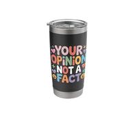 Your Opinion Not A Fact Truth Sarcasm Talk - Stainless Steel Insulated Tumbler