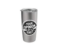 Your Opinion Not A Fact Truth Sarcasm Talk - Stainless Steel Insulated Tumbler