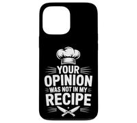 Your Opinion Was Not In My Recipe Cooking Case for iPhone 13 Pro Max