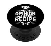 Your Opinion Was Not In My Recipe Cooking PopSockets Adhesive PopGrip
